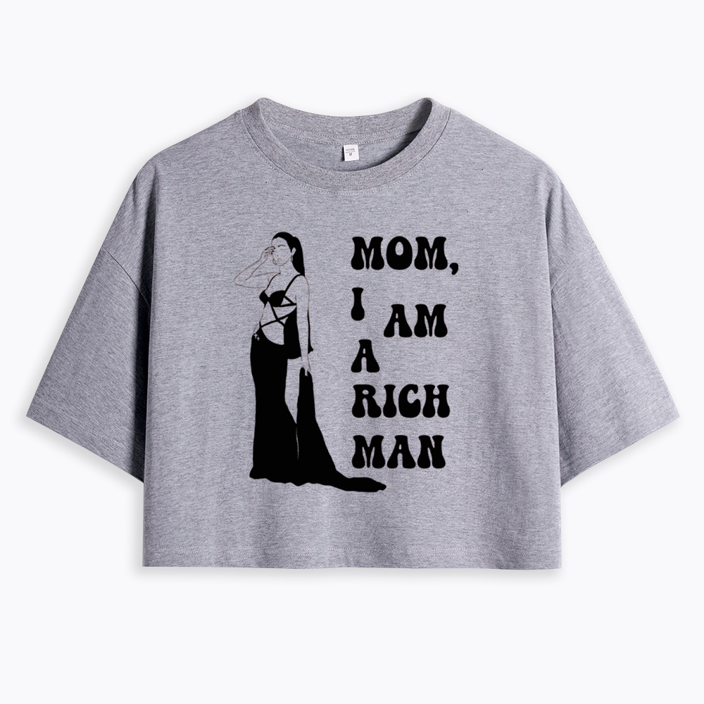 Mom I am a Rich Man Cropped T-Shirt