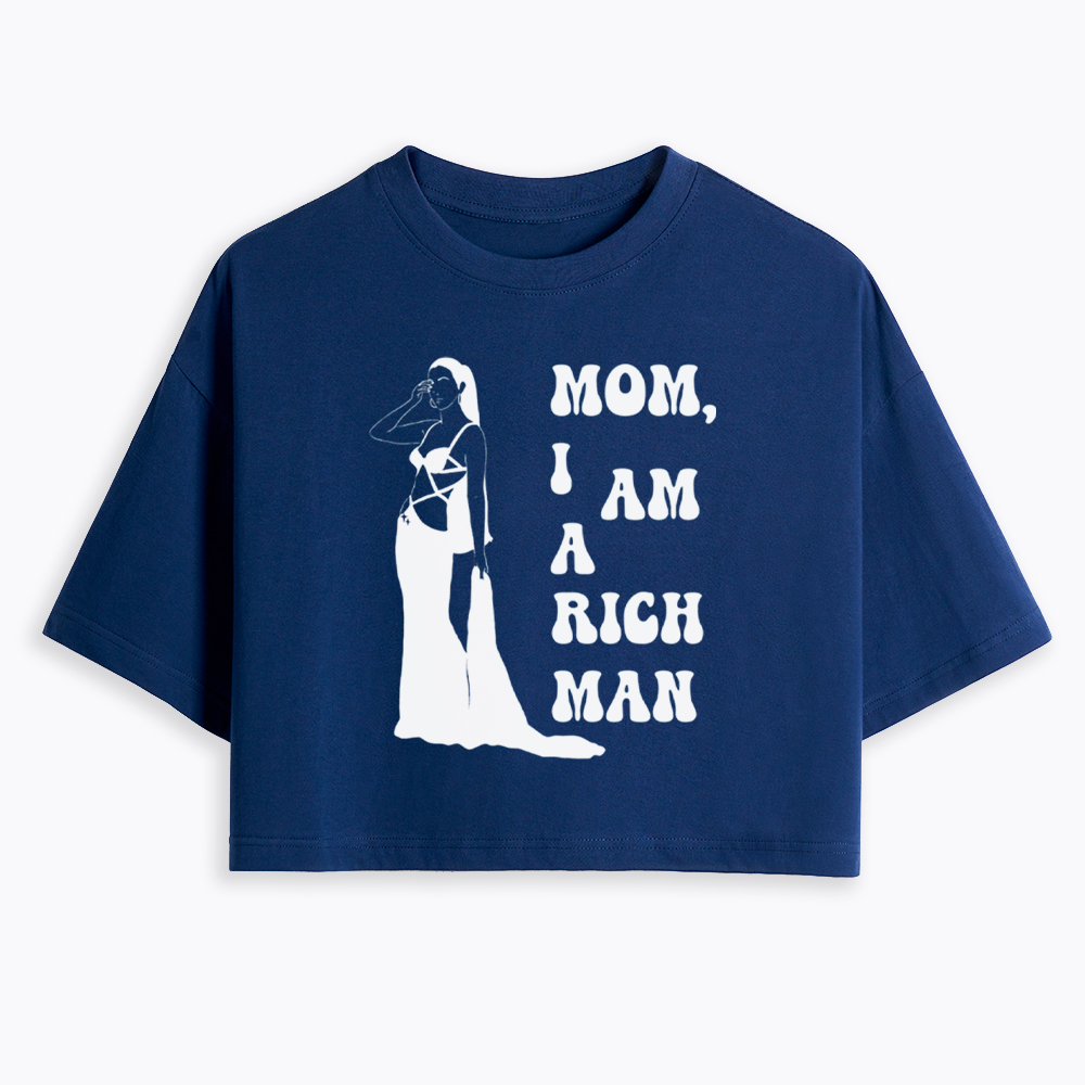 Mom I am a Rich Man Cropped T-Shirt