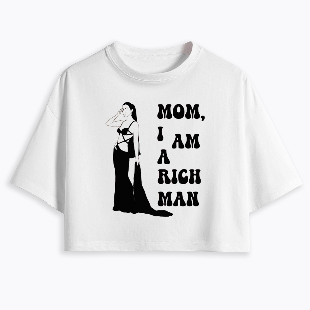 Mom I am a Rich Man Cropped T-Shirt