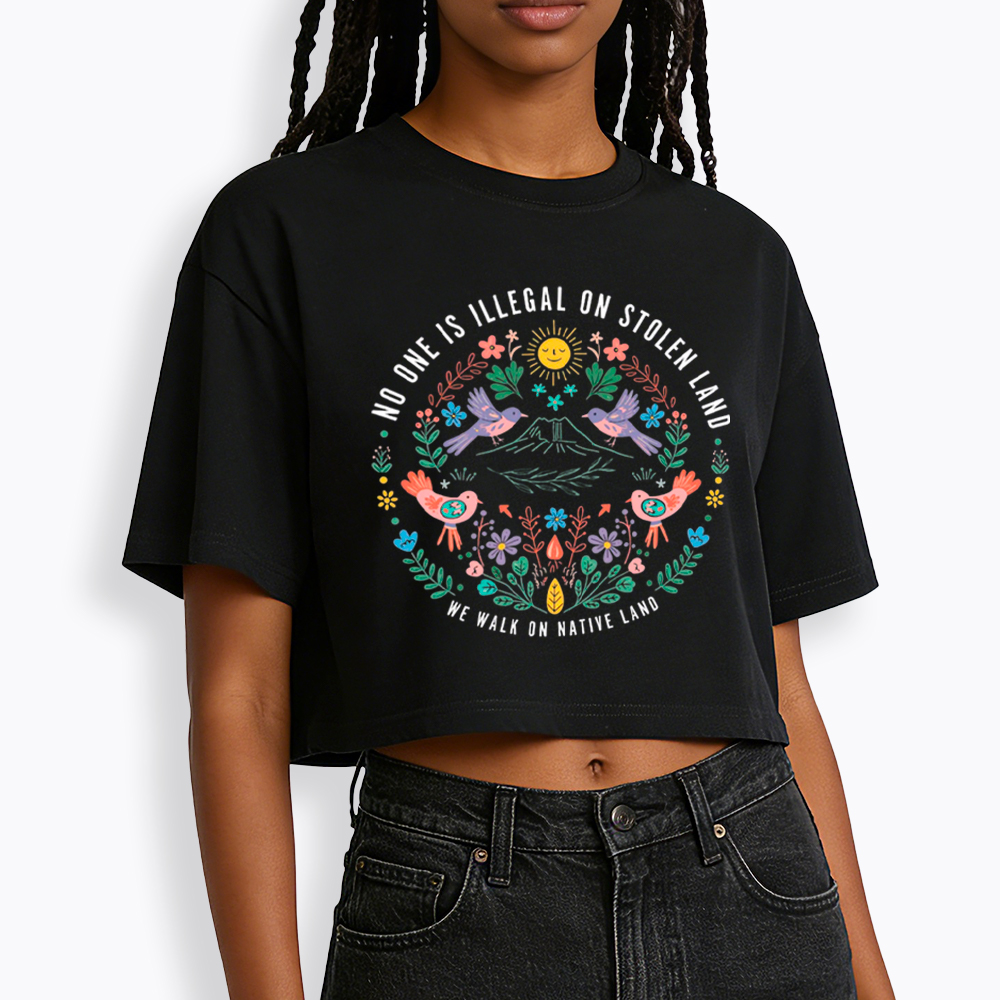 No One Is Illegal On Stolen Land Cropped T-Shirt