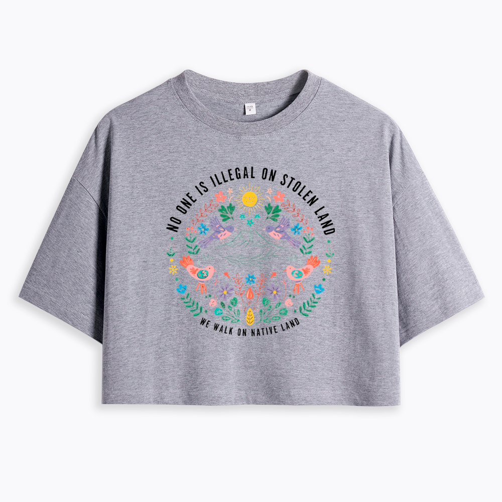 No One Is Illegal On Stolen Land Cropped T-Shirt