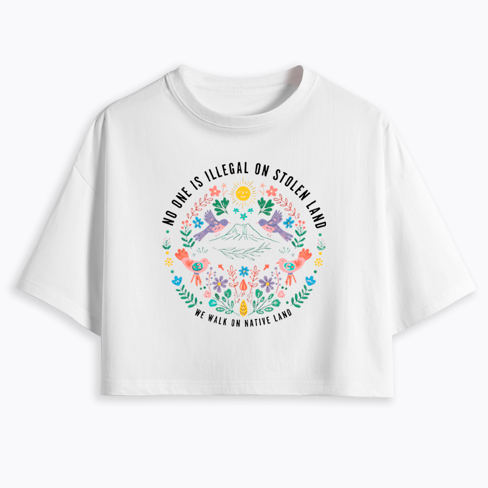No One Is Illegal On Stolen Land Cropped T-Shirt