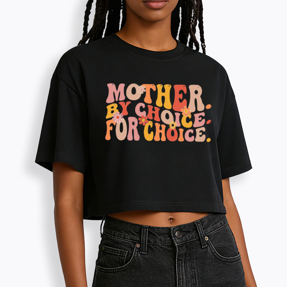 Mother By Choice For Choice Cropped T-Shirts