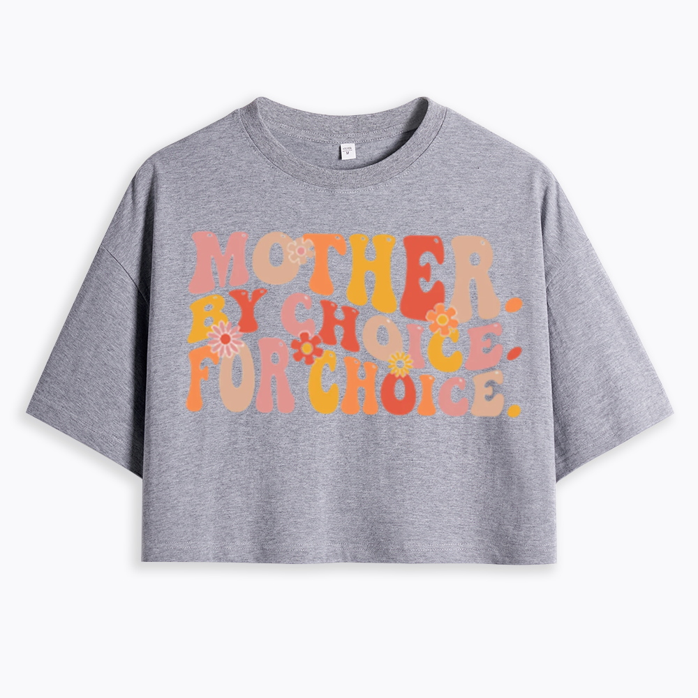 Mother By Choice For Choice Cropped T-Shirts