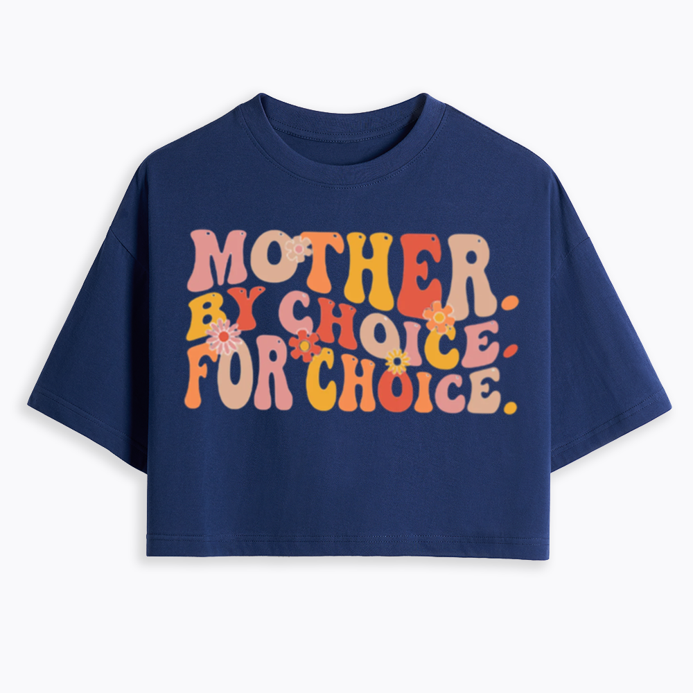 Mother By Choice For Choice Cropped T-Shirts