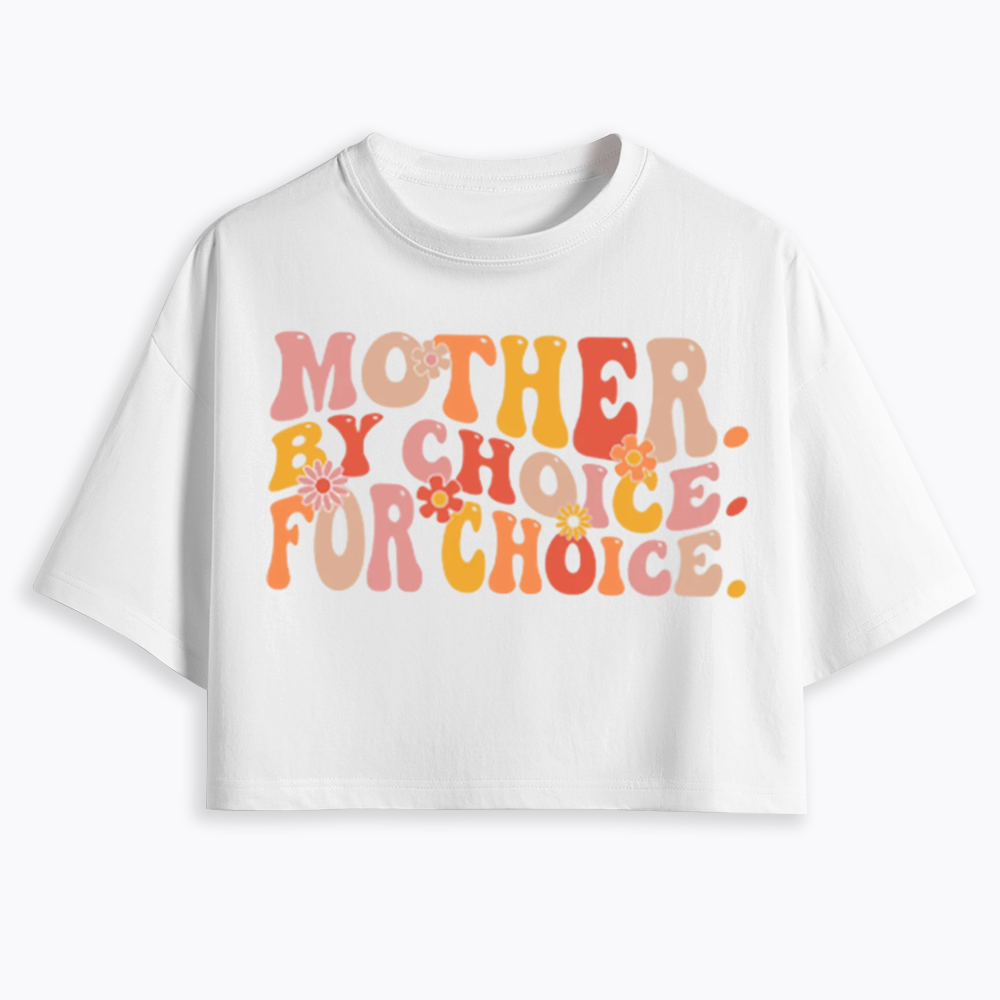 Mother By Choice For Choice Cropped T-Shirts