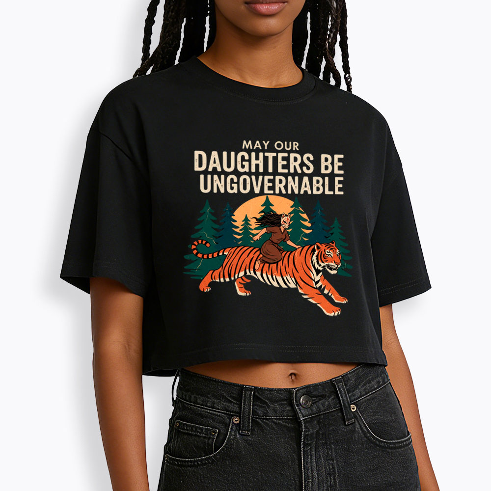 May Our Daughters Be Ungovernable Cropped T-Shirt