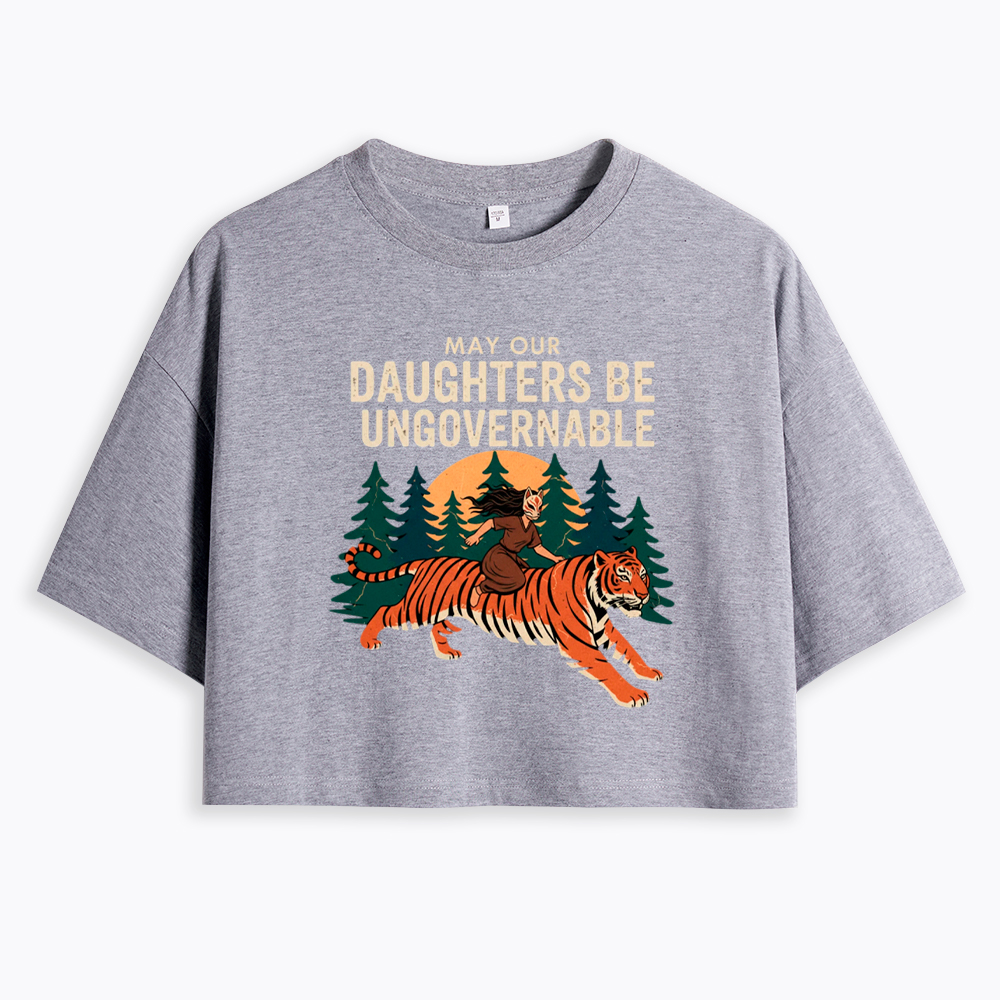 May Our Daughters Be Ungovernable Cropped T-Shirt