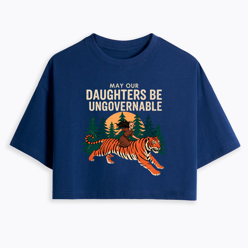 May Our Daughters Be Ungovernable Cropped T-Shirt