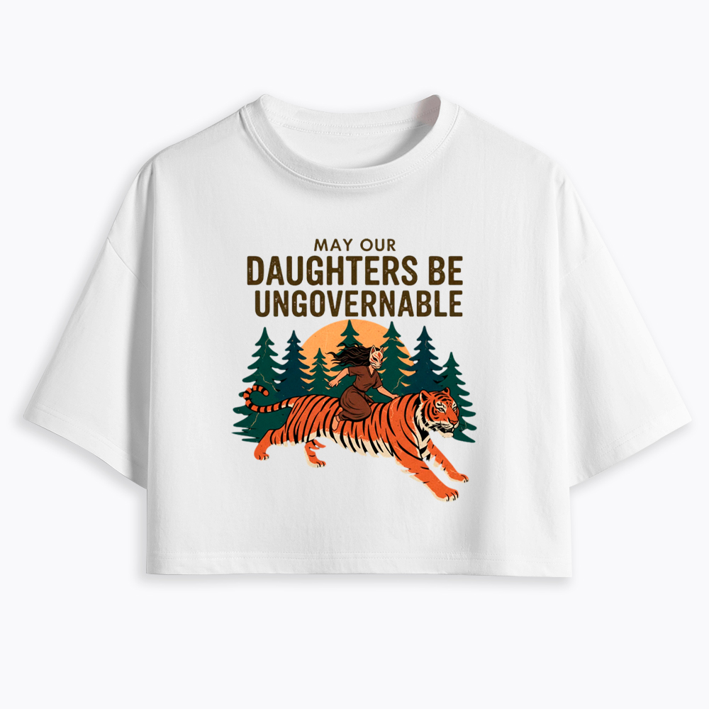 May Our Daughters Be Ungovernable Cropped T-Shirt