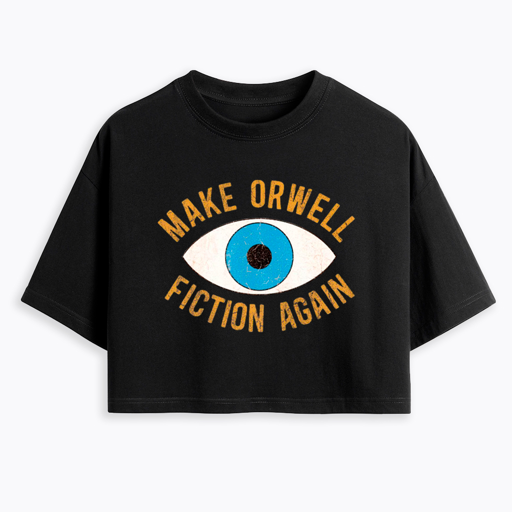 Make Orwell Fiction Again Cropped T-Shirt
