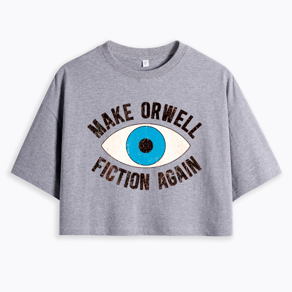 Make Orwell Fiction Again Cropped T-Shirt