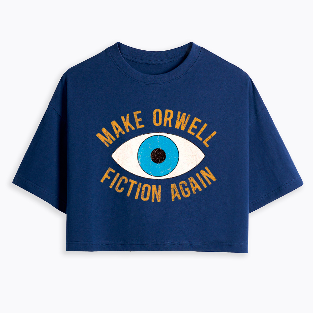 Make Orwell Fiction Again Cropped T-Shirt