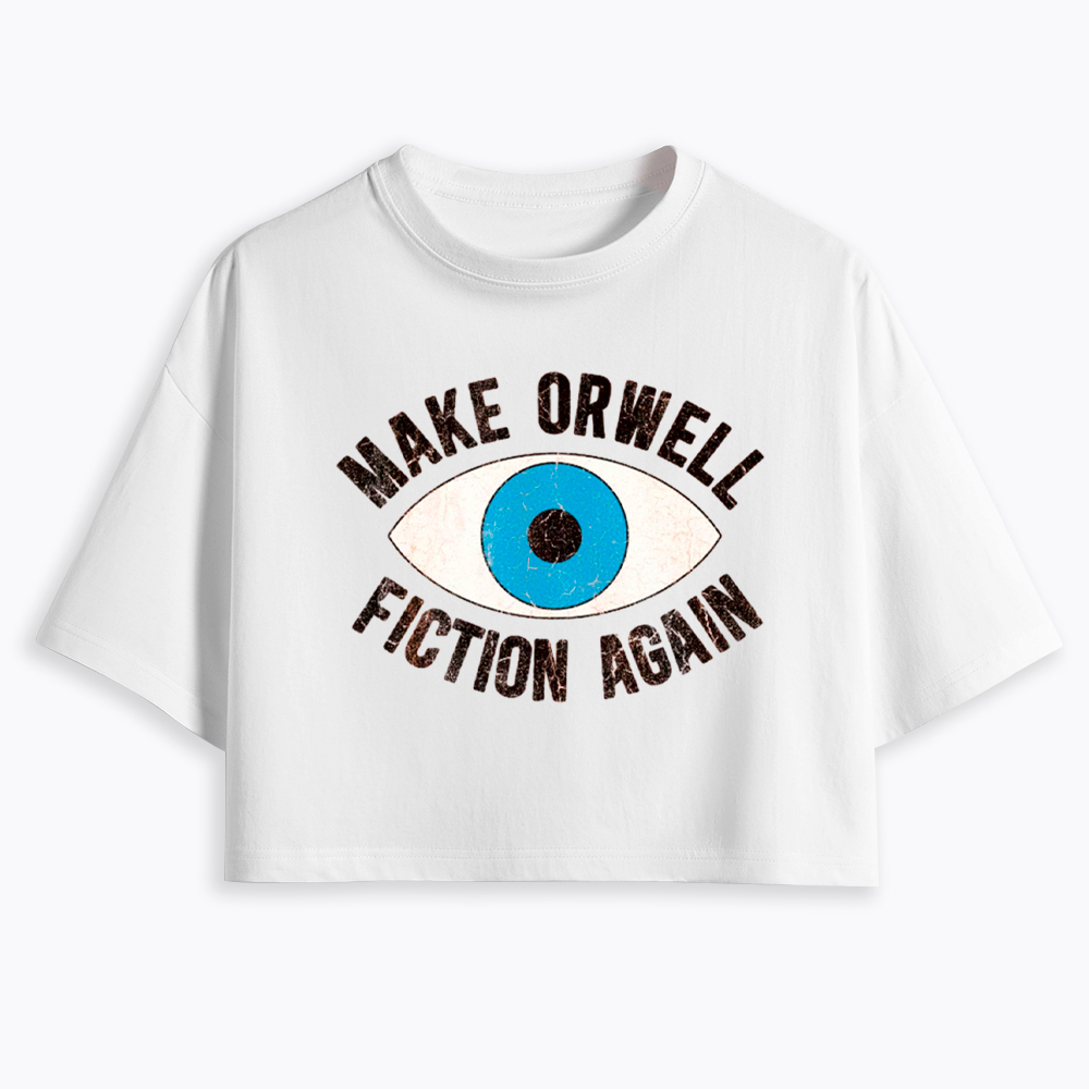 Make Orwell Fiction Again Cropped T-Shirt