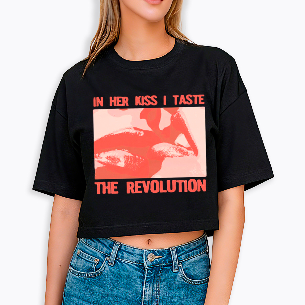 In Her Kiss I Taste The Revolution Cropped T-Shirt