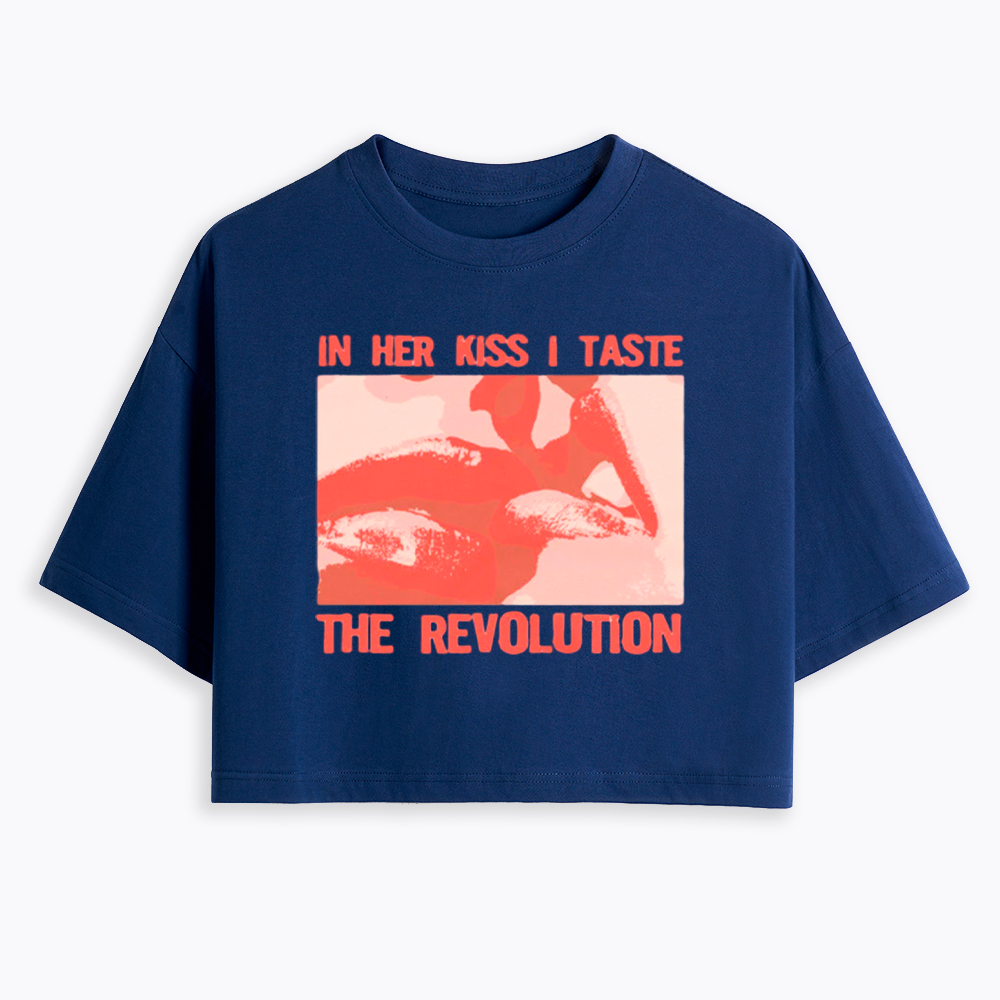 In Her Kiss I Taste The Revolution Cropped T-Shirt