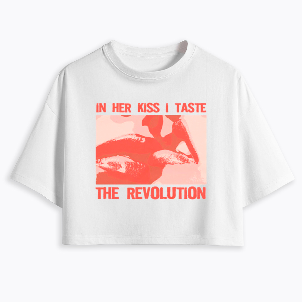 In Her Kiss I Taste The Revolution Cropped T-Shirt