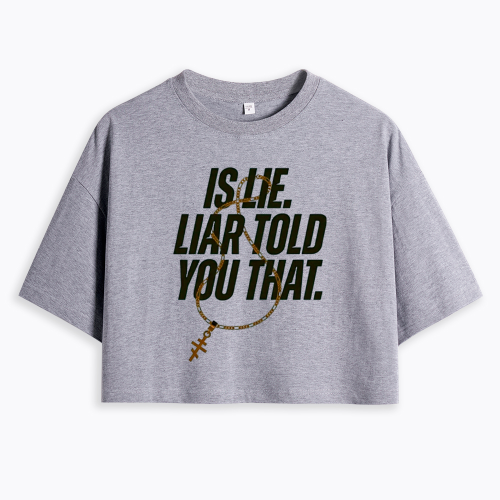 Is Lie Liar Told You That Cropped T-Shirt