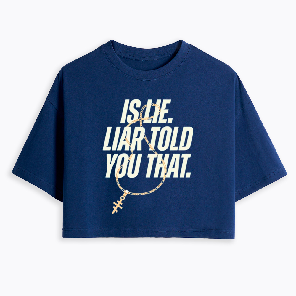 Is Lie Liar Told You That Cropped T-Shirt