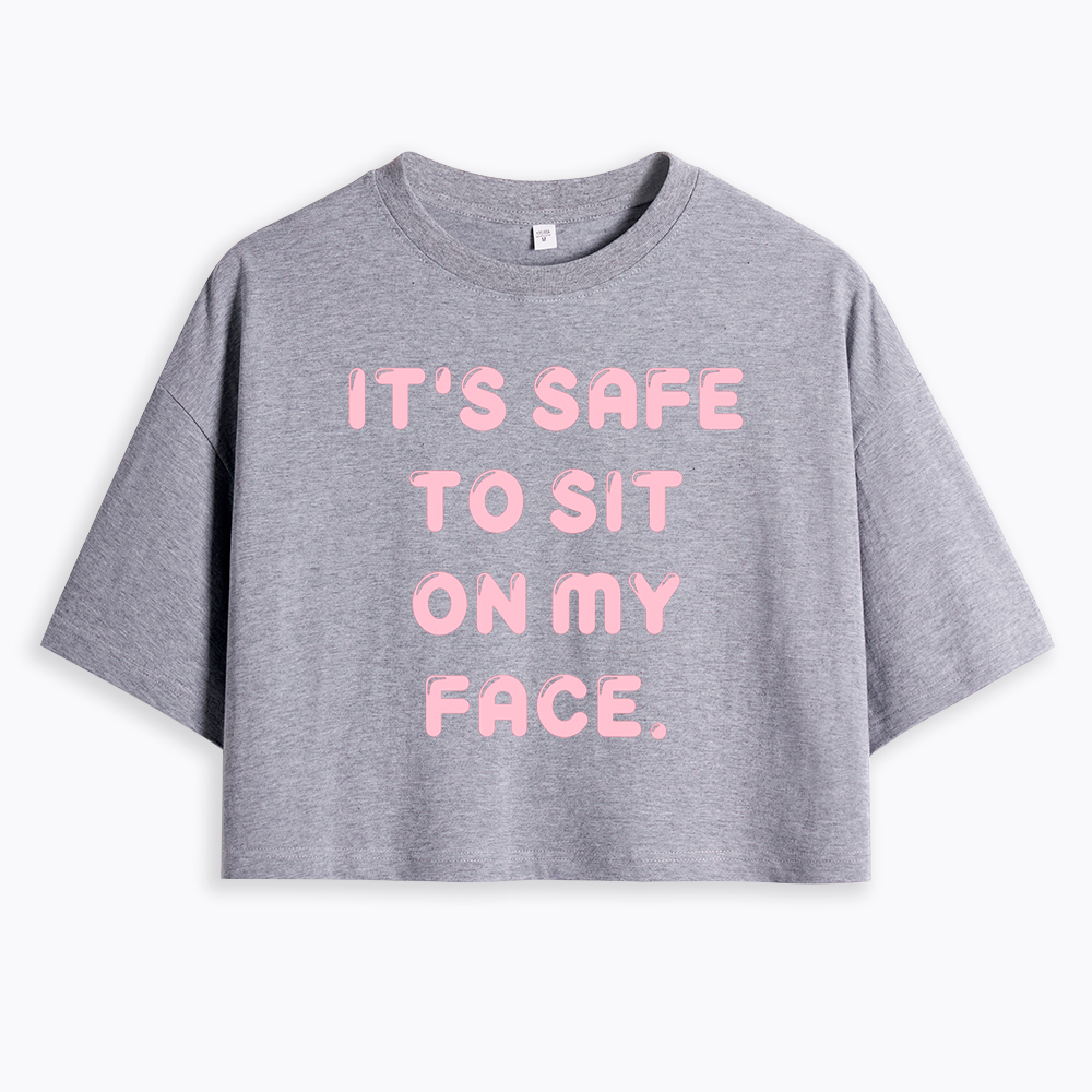 It’s Safe to Sit on My Face Cropped T-Shirt
