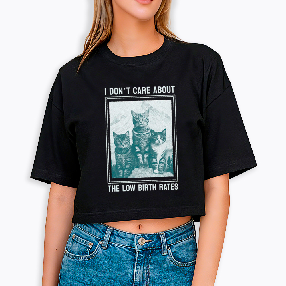 I Don't Care About The Low Birth Rates Cropped T-Shirt