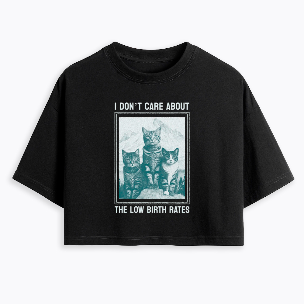 I Don't Care About The Low Birth Rates Cropped T-Shirt