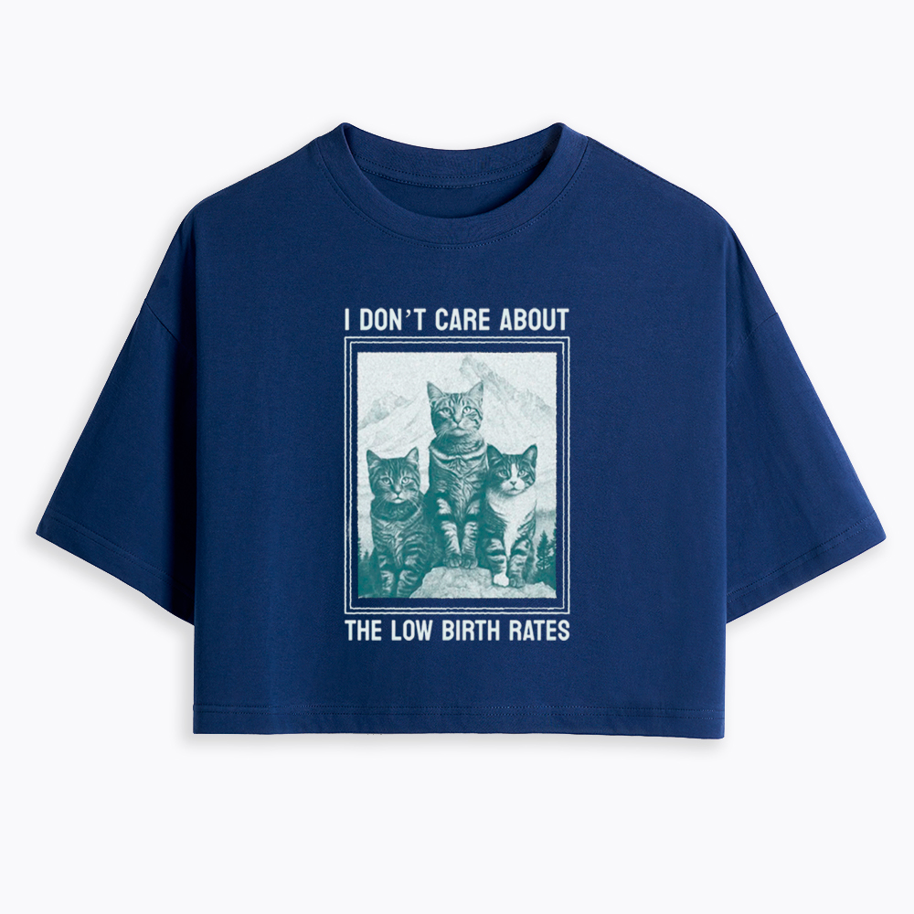 I Don't Care About The Low Birth Rates Cropped T-Shirt