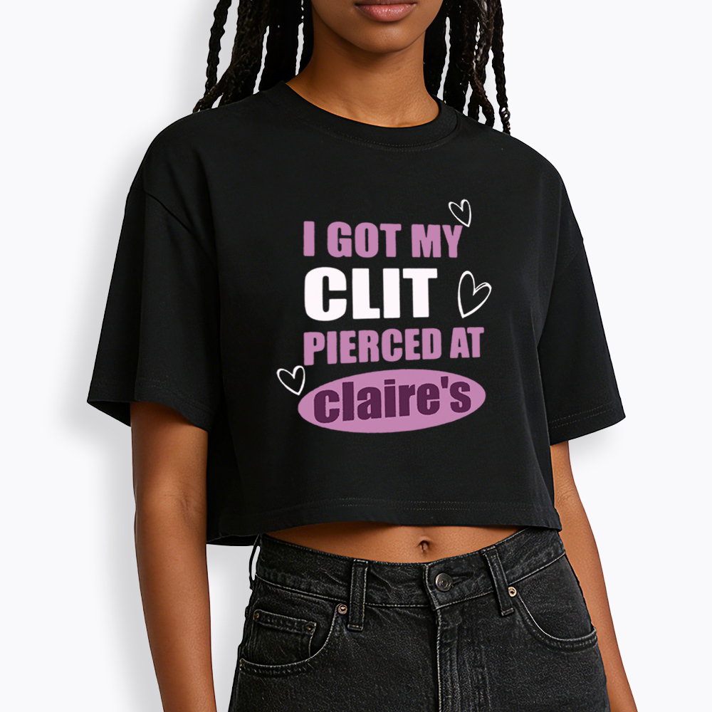 I Got My Clt Pierced At Clarie's Cropped T-Shirt