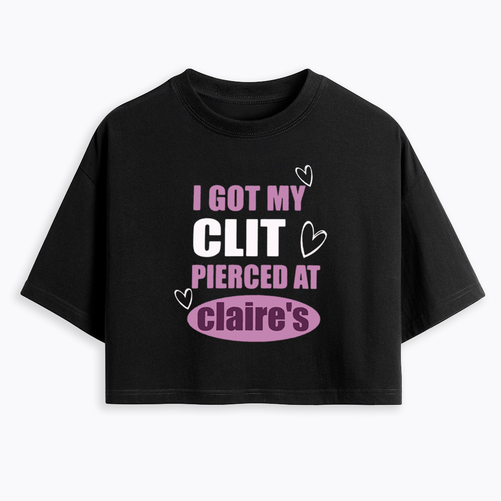 I Got My Clt Pierced At Clarie's Cropped T-Shirt