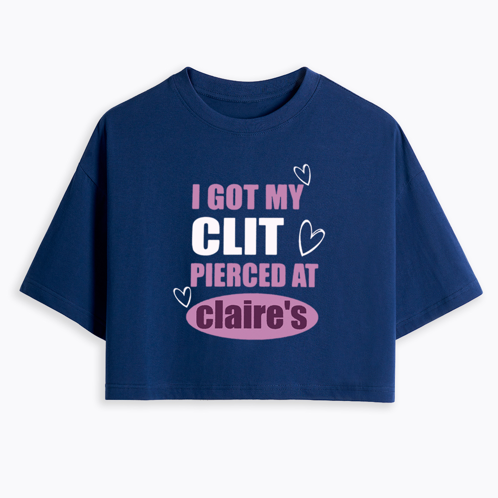 I Got My Clt Pierced At Clarie's Cropped T-Shirt