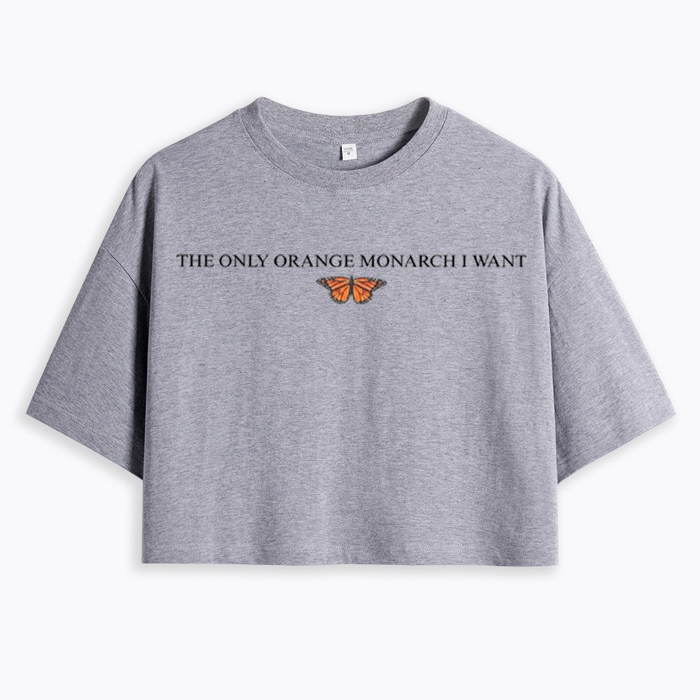 The Only Orange Monarch Butterfly I Want Cropped T-Shirts