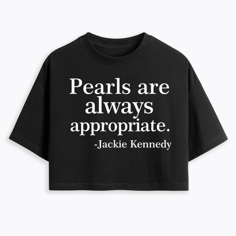 Pearls Are Always Appropriate Cropped T-Shirts