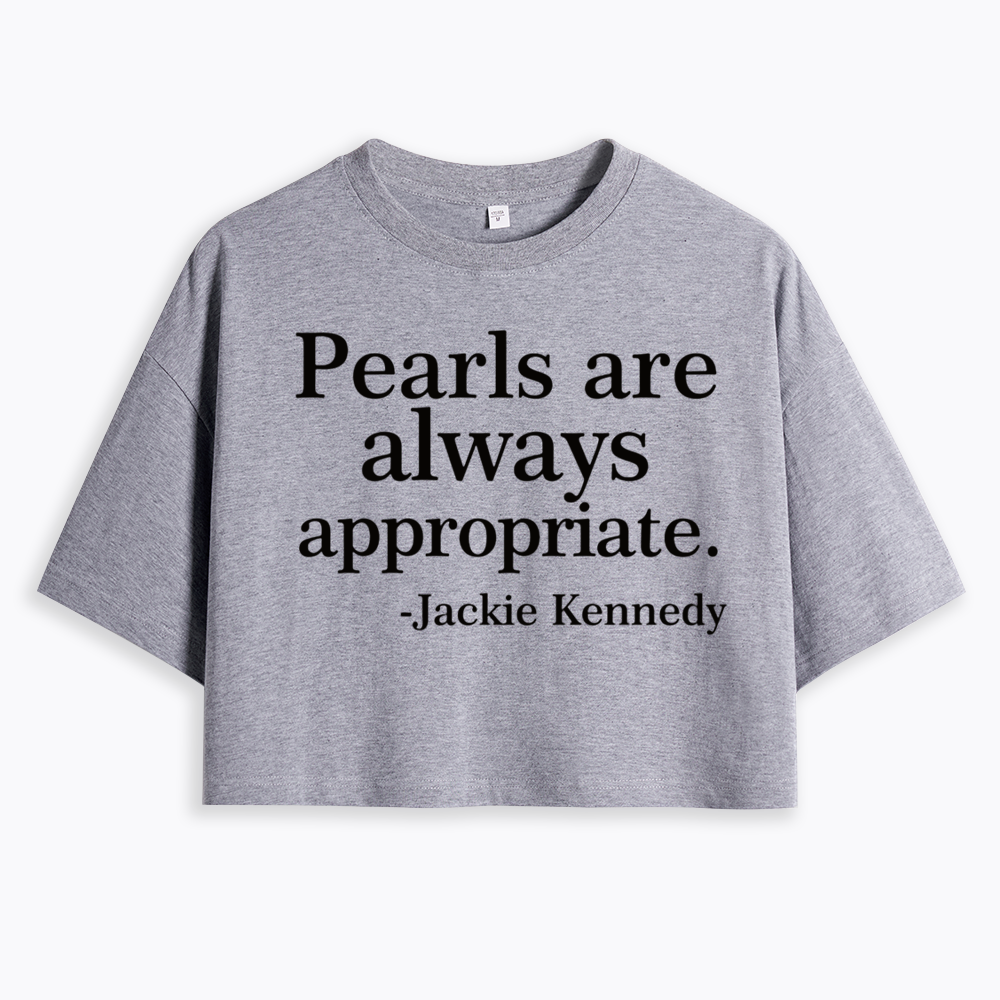 Pearls Are Always Appropriate Cropped T-Shirts