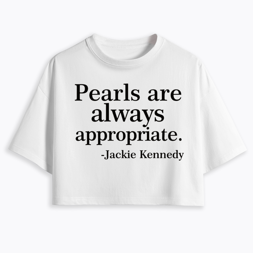 Pearls Are Always Appropriate Cropped T-Shirts