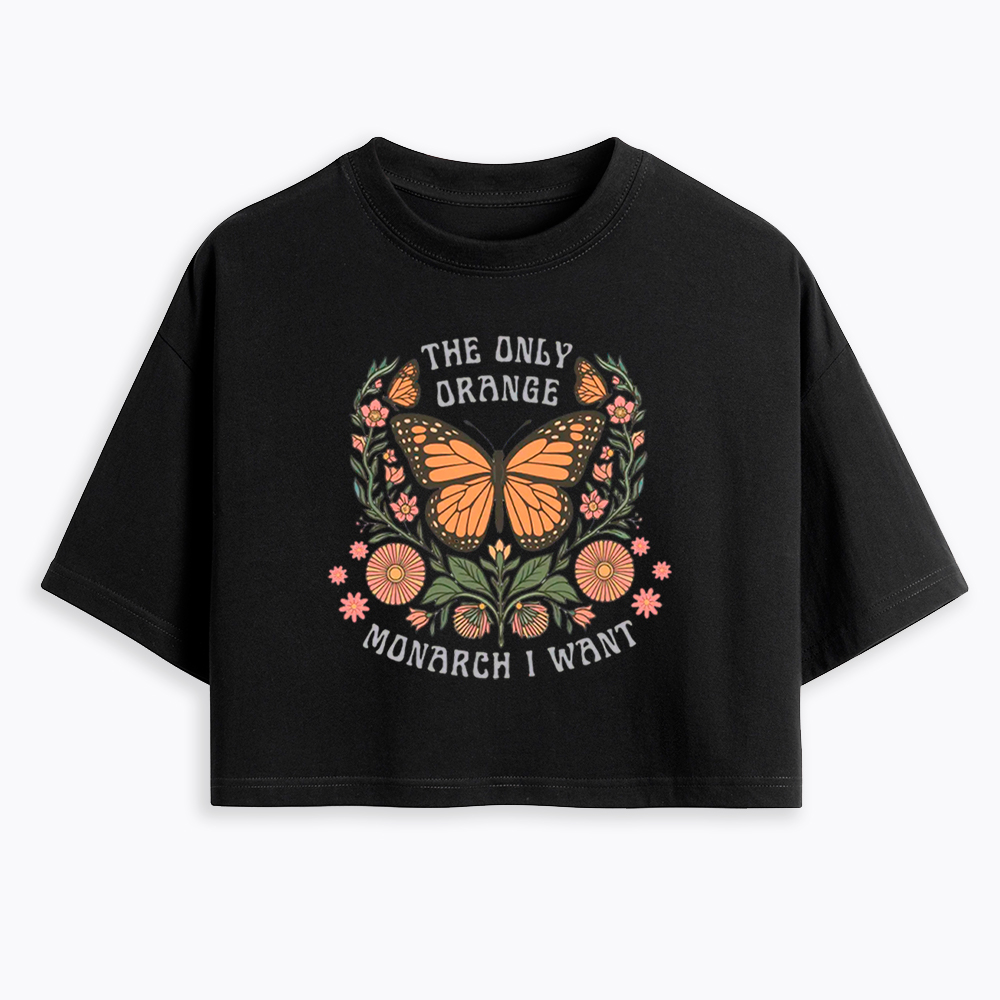The Only Orange Monarch I Want Cropped T-Shirt
