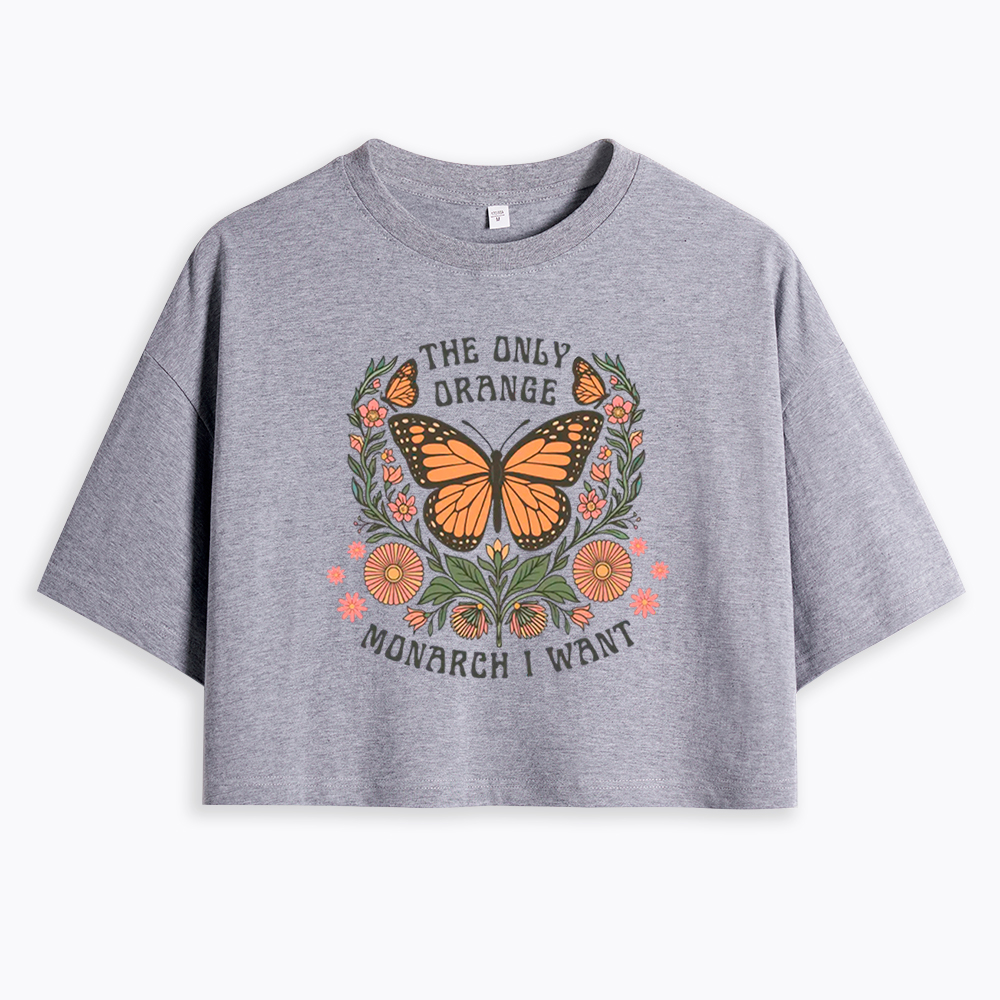 The Only Orange Monarch I Want Cropped T-Shirt