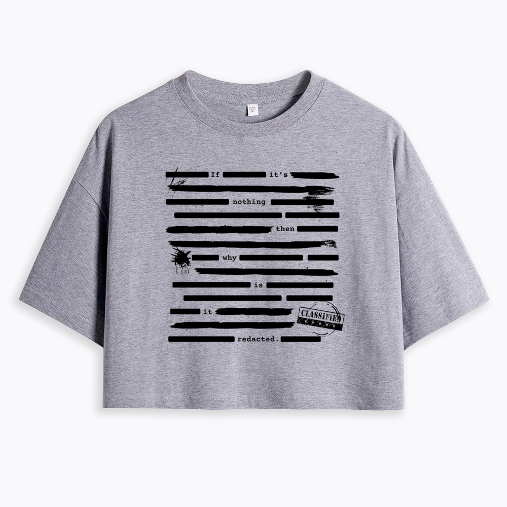 If It's Nothing Then Why Is It Redacted Cropped T-Shirt