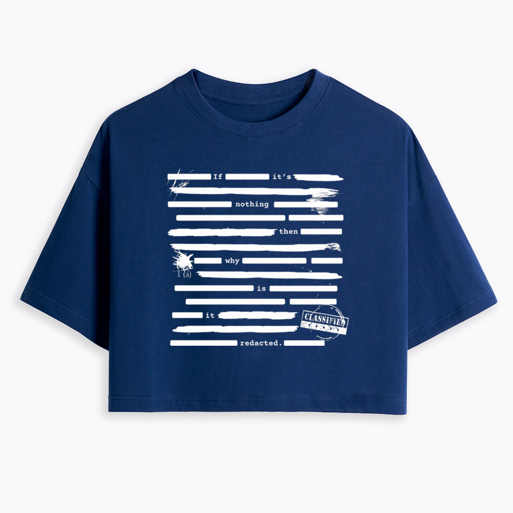 If It's Nothing Then Why Is It Redacted Cropped T-Shirt