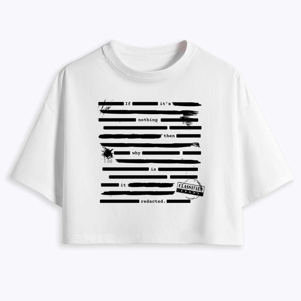 If It's Nothing Then Why Is It Redacted Cropped T-Shirt