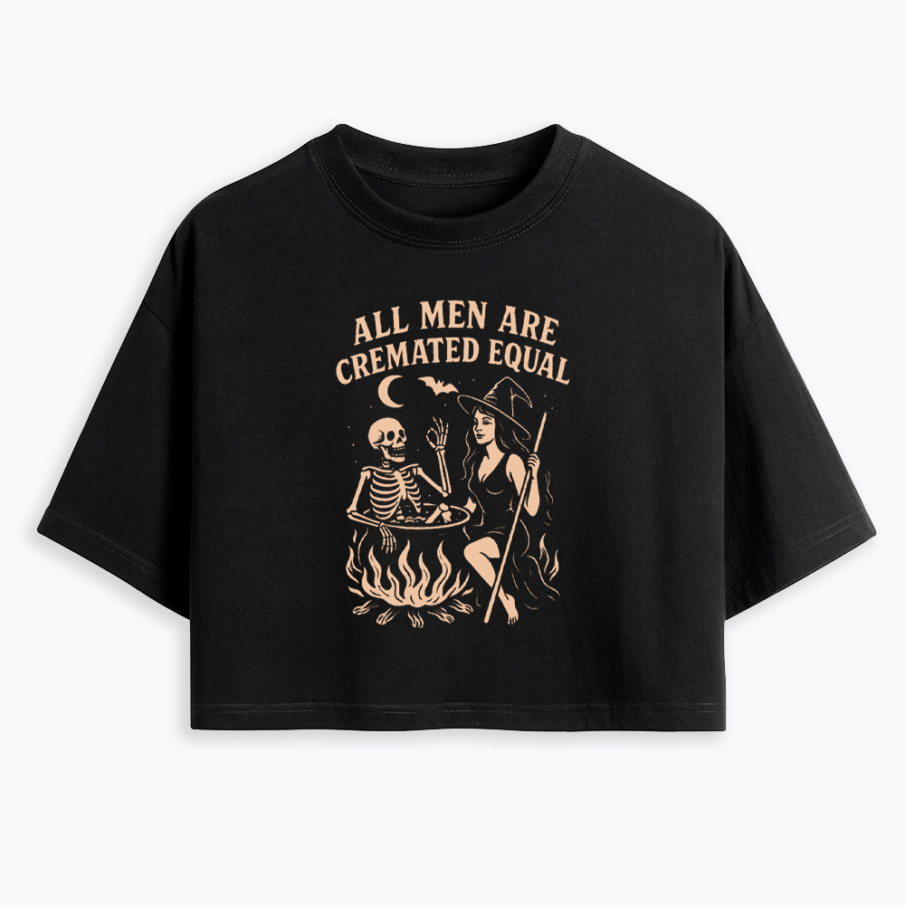 All Men Are Cremated Equal Cropped T-Shirt