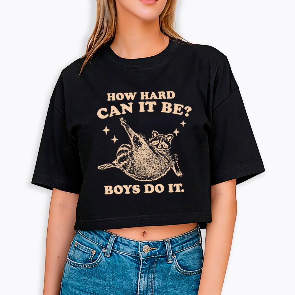 How Hard Can It Be Cropped T-Shirt