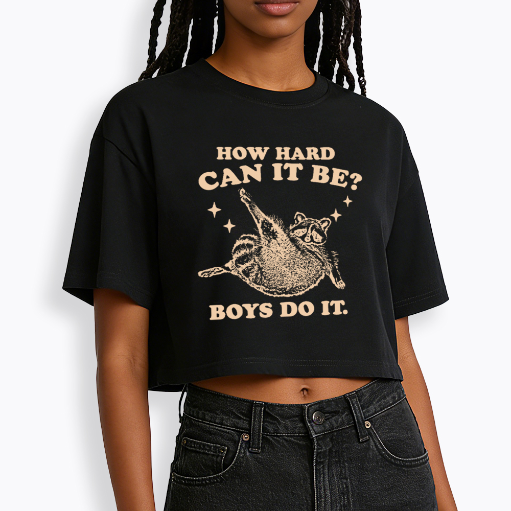 How Hard Can It Be Cropped T-Shirt