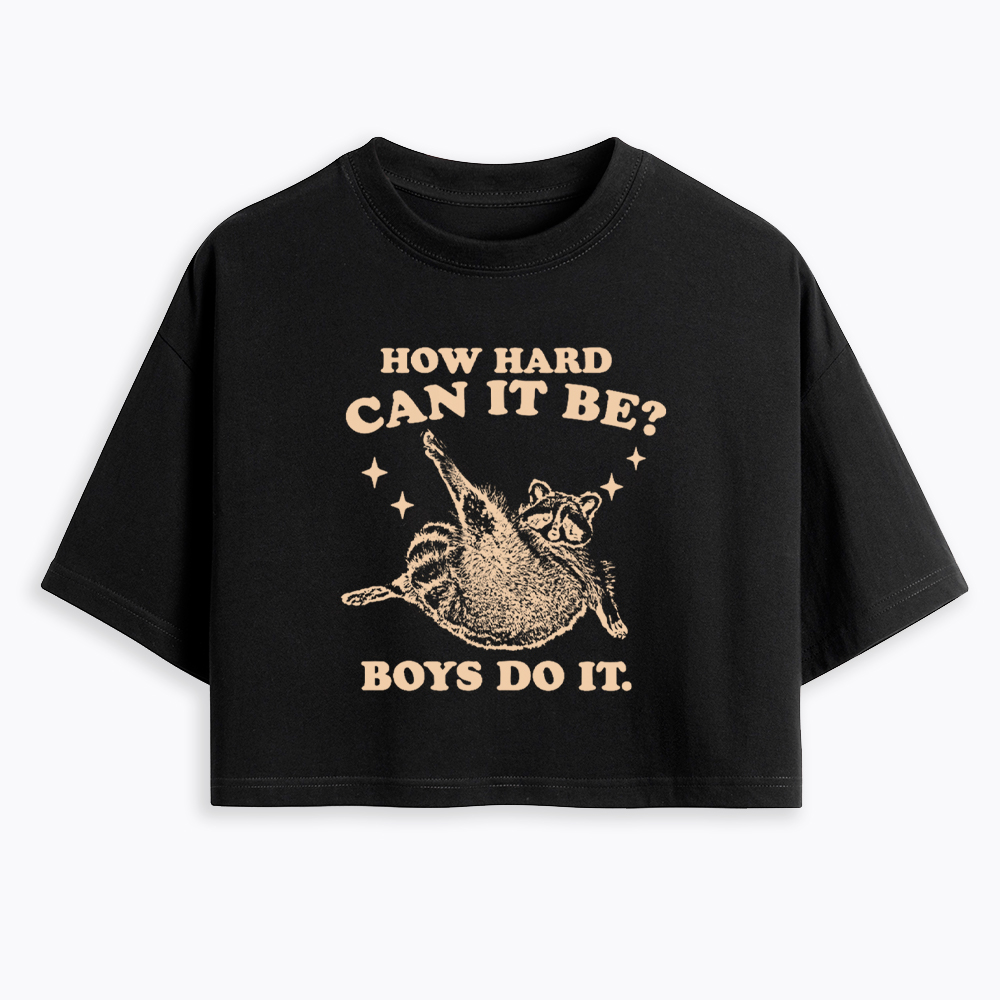 How Hard Can It Be Cropped T-Shirt