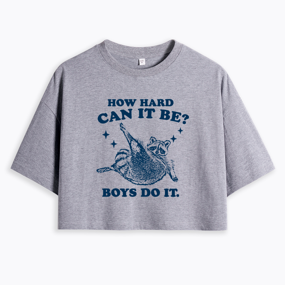 How Hard Can It Be Cropped T-Shirt