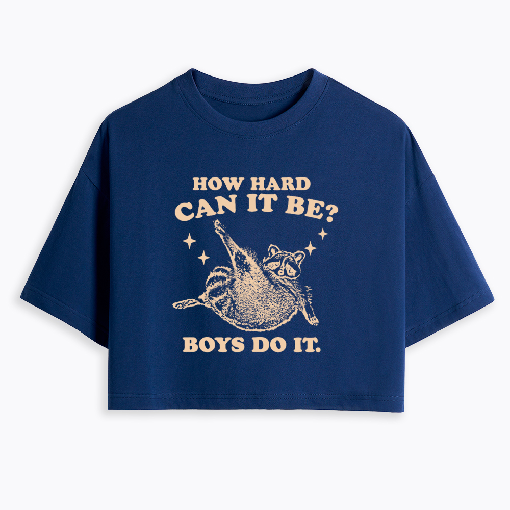 How Hard Can It Be Cropped T-Shirt