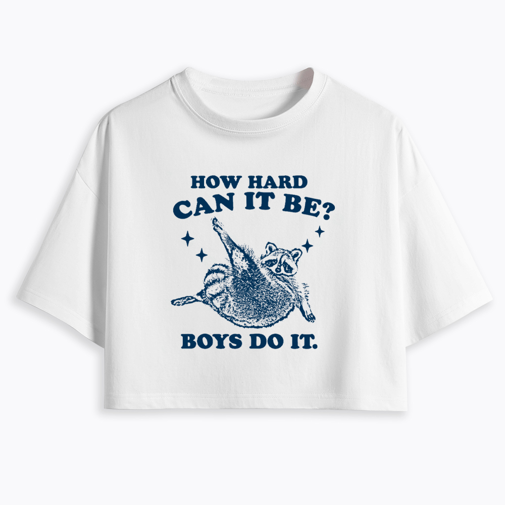 How Hard Can It Be Cropped T-Shirt