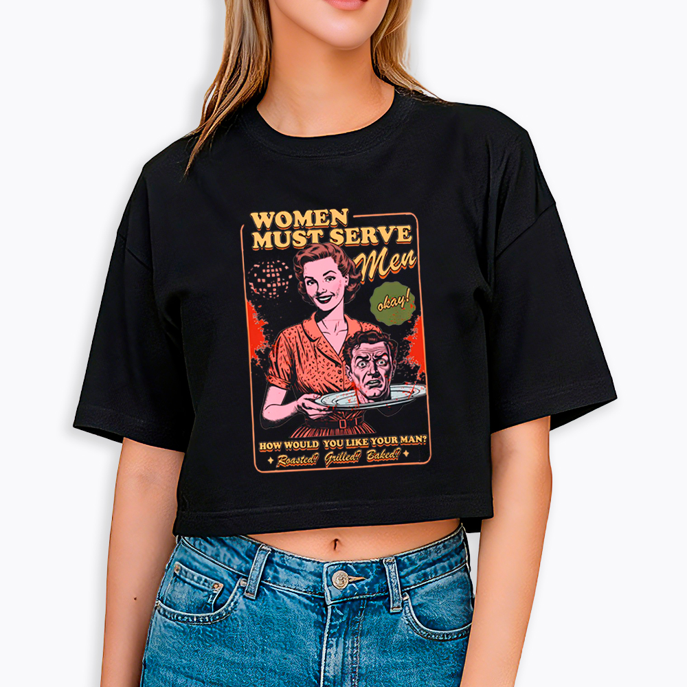 Women Must Serve Men Cropped T-Shirt
