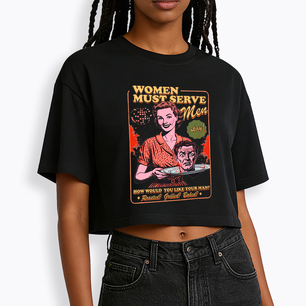 Women Must Serve Men Cropped T-Shirt