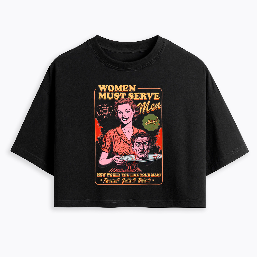 Women Must Serve Men Cropped T-Shirt