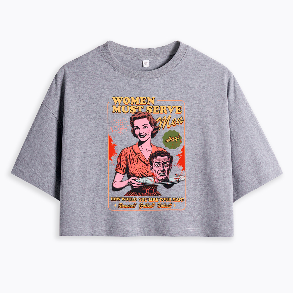 Women Must Serve Men Cropped T-Shirt